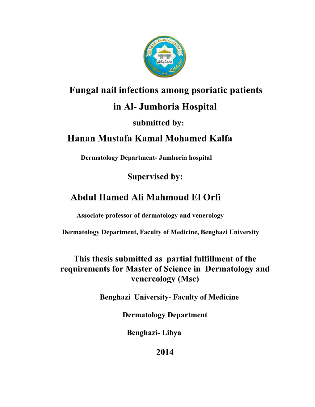Fungal Nail Infections Among Psoriatic Patients in Al- Jumhoria Hospital Submitted By: Hanan Mustafa Kamal Mohamed Kalfa