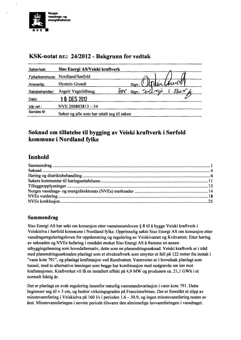 24/2012 Bakgrunn for Vedtak Søknad Om Tillatelse Til Bygging Av Veiski