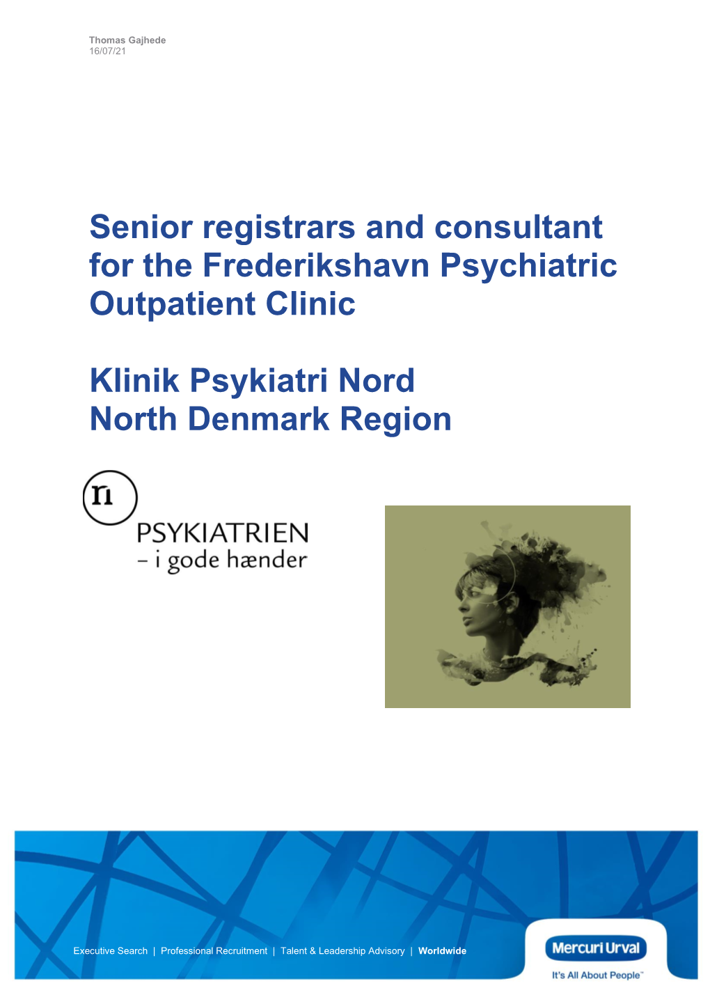 Senior Registrars and Consultant for the Frederikshavn Psychiatric Outpatient Clinic Klinik Psykiatri Nord North Denmark Region