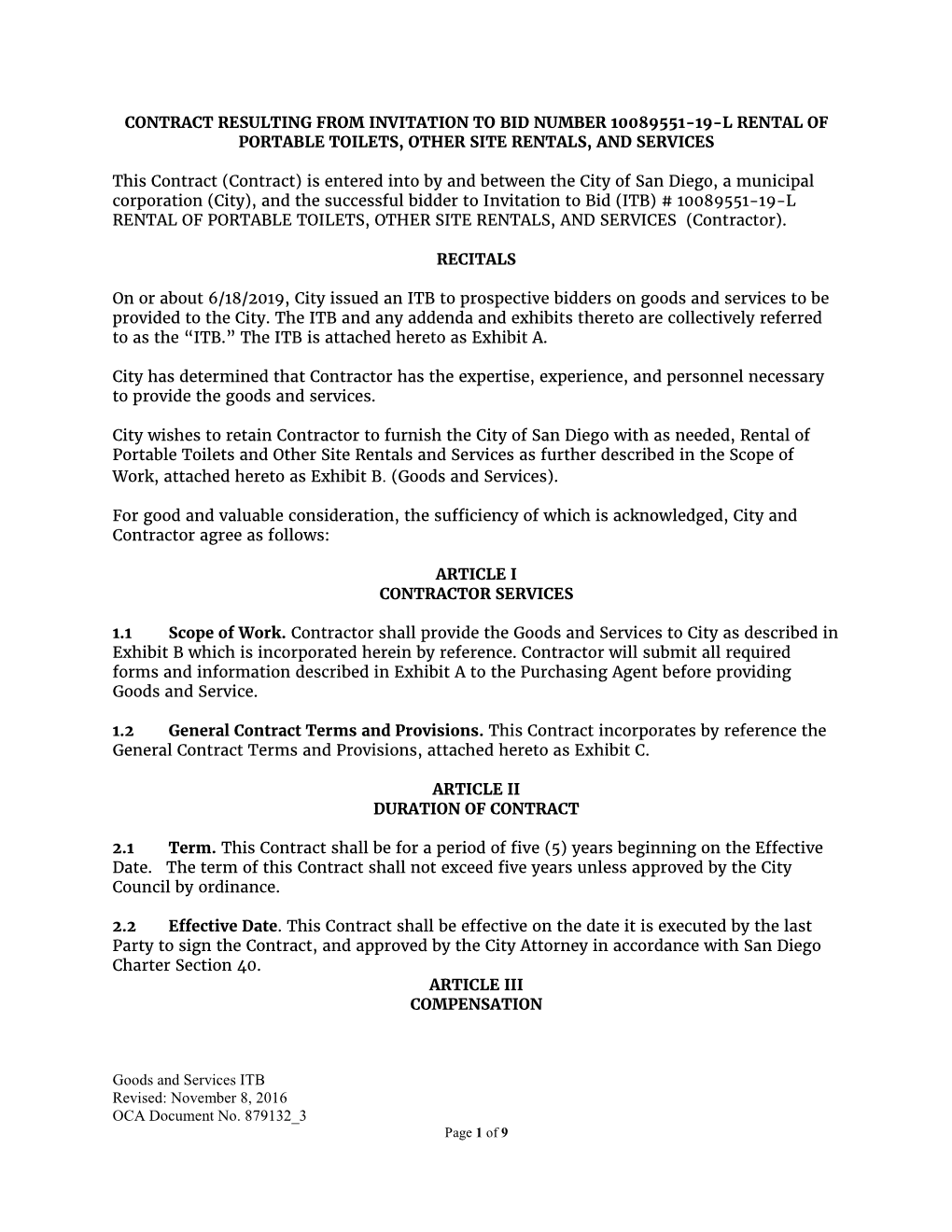 Goods and Services ITB Revised: November 8, 2016 OCA Document No. 879132 3 CONTRACT RESULTING from INVITATION to BID NUMBER 1008