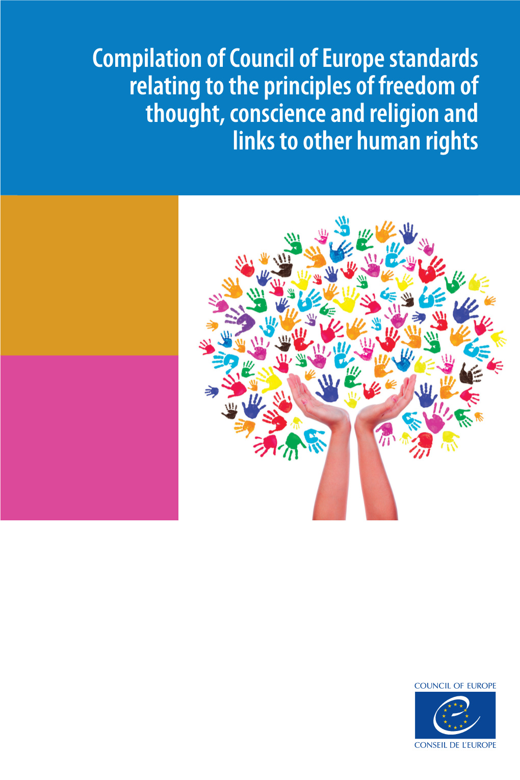 Compilation of Council of Europe Standards Relating to the Principles of Freedom of Thought, Conscience and Religion and Links to Other Human Rights