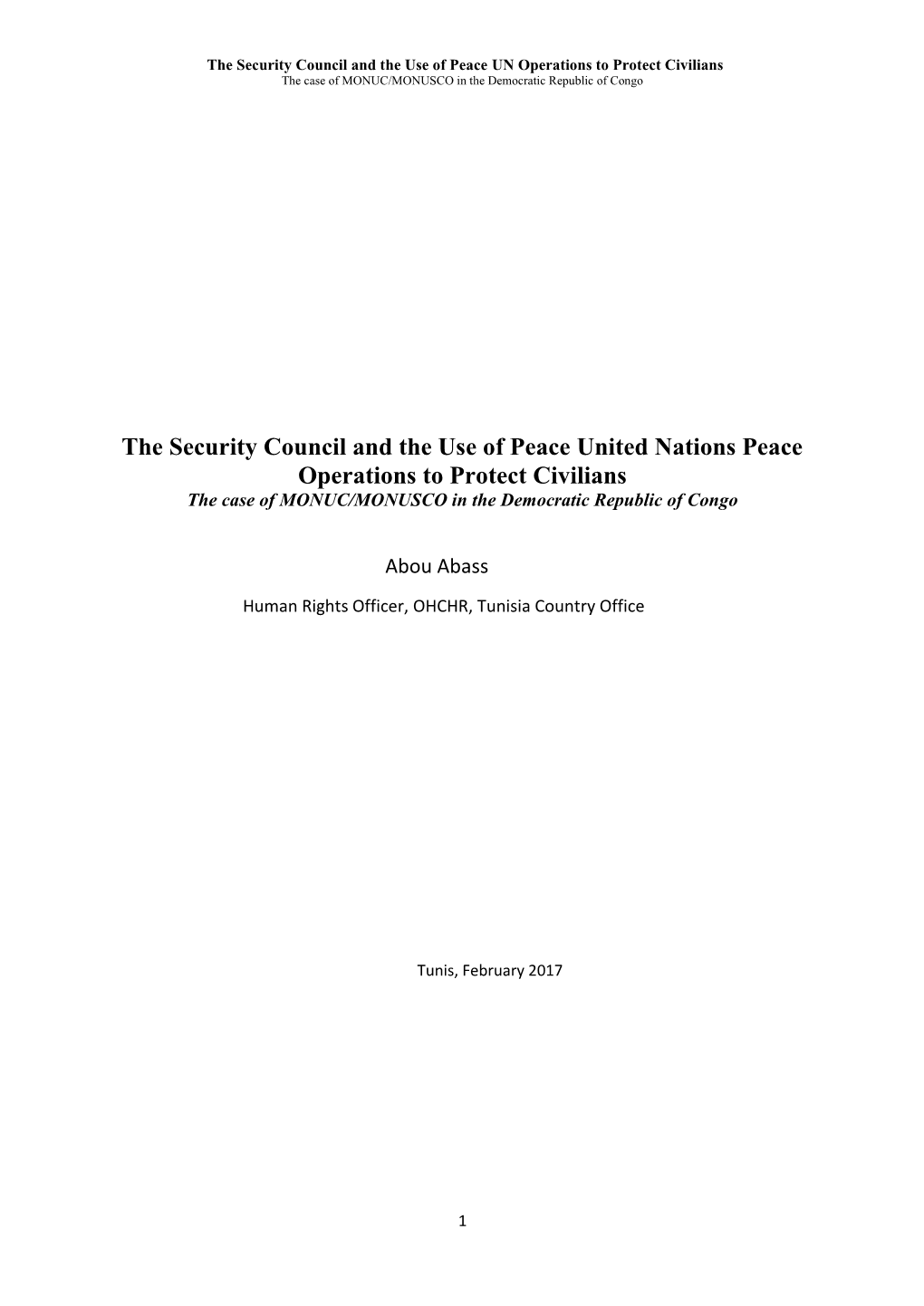 The Security Council and the Use of Peace United Nations Peace Operations to Protect Civilians the Case of MONUC/MONUSCO in the Democratic Republic of Congo