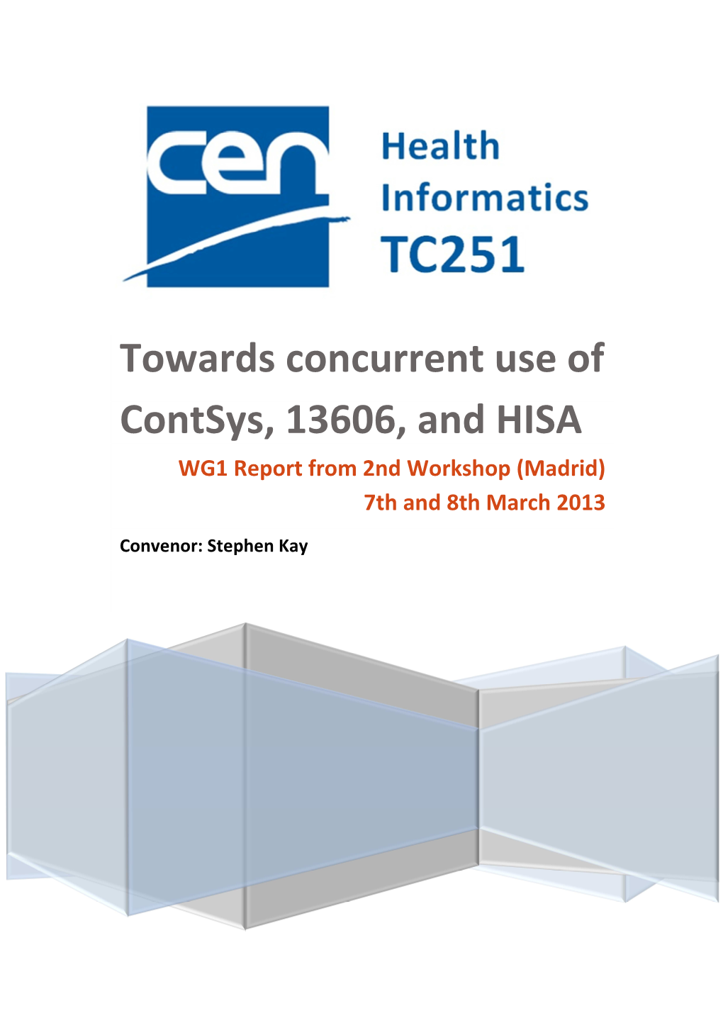 Towards Concurrent Use of Contsys, 13606, and HISA WG1 Report from 2Nd Workshop (Madrid) 7Th and 8Th March 2013