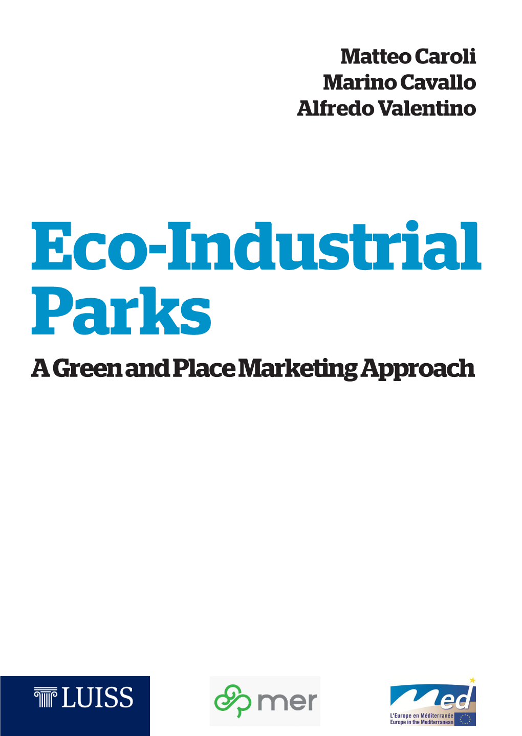 Eco-Industrial Parks a Green and Place Marketing Approach Luiss Academy Matteo Caroli Alfredo Valentino Marino Cavallo