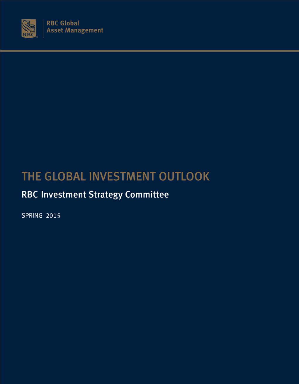 THE GLOBAL INVESTMENT OUTLOOK RBC Investment Strategy Committee