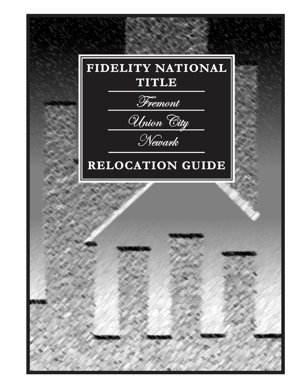 Fremont Union City Newark RELOCATION GUIDE This Book Has Been Provided for You by Fidelity National Title the Closing Company