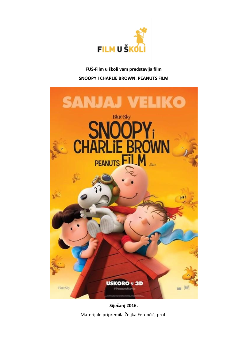 FUŠ-Film U Školi Vam Predstavlja Film SNOOPY I CHARLIE BROWN: PEANUTS FILM Siječanj 2016. Materijale Pripremila Željka Feren