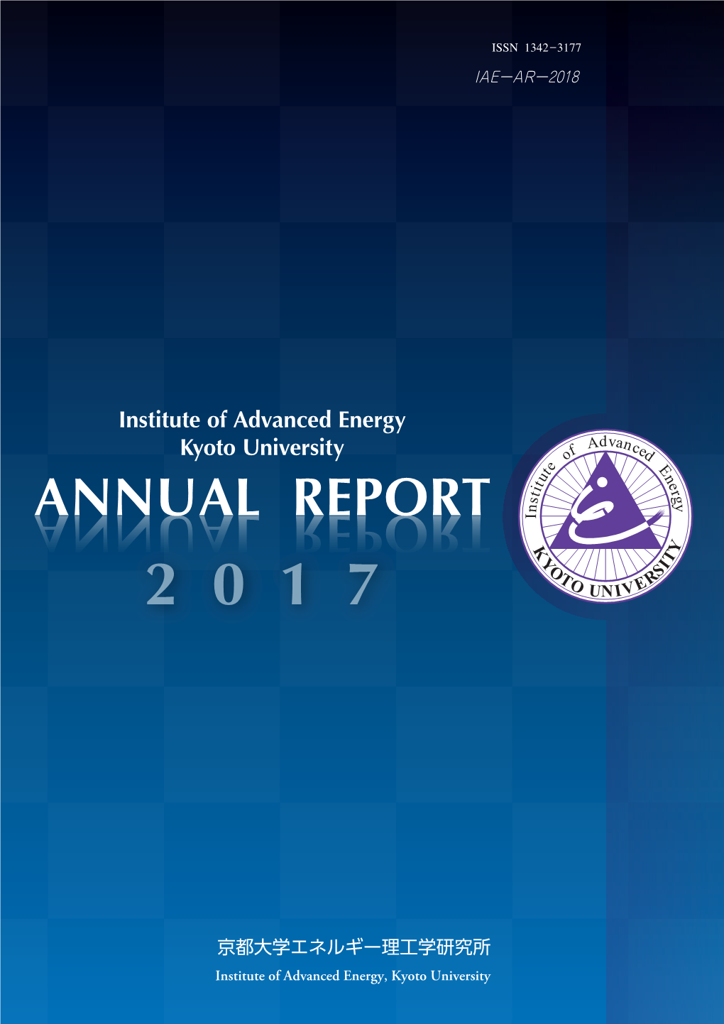 ANNUAL REPORT 2017 Institute of Advanced Energy, Kyoto University Institute of Advanced Energy Kyoto University ANNUAL REPORT 2017