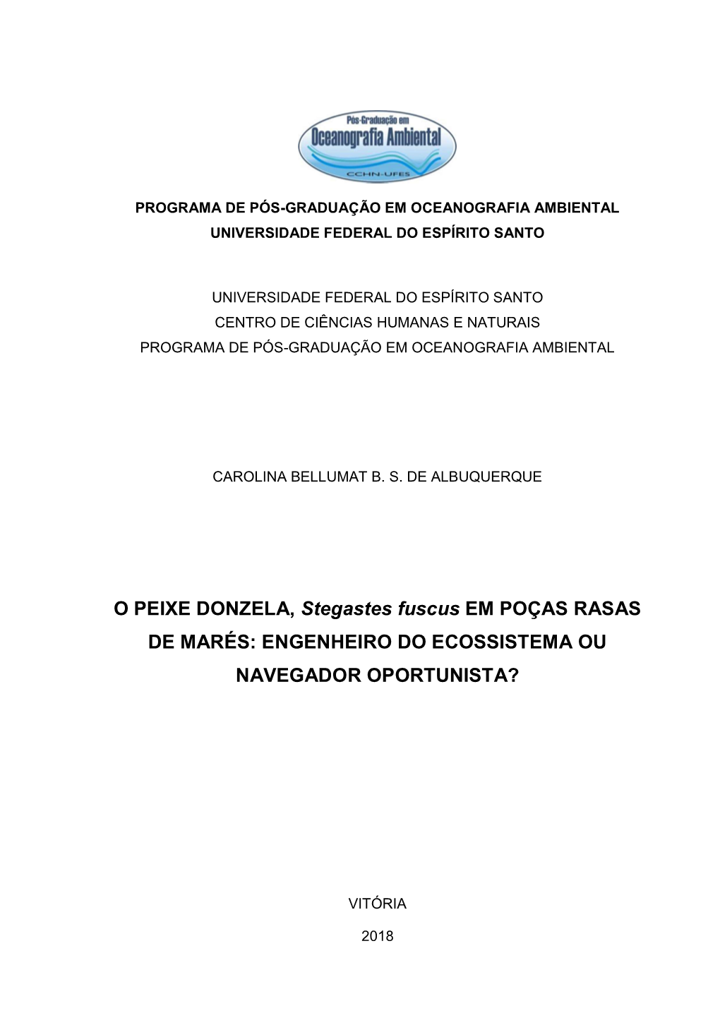 O PEIXE DONZELA, Stegastes Fuscus EM POÇAS RASAS DE MARÉS: ENGENHEIRO DO ECOSSISTEMA OU NAVEGADOR OPORTUNISTA?