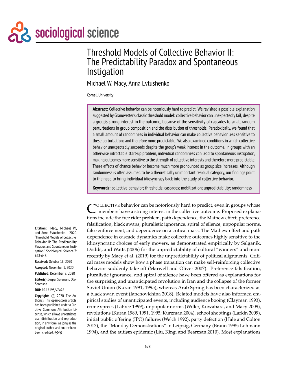 Threshold Models of Collective Behavior II: the Predictability Paradox and Spontaneous Instigation Michael W