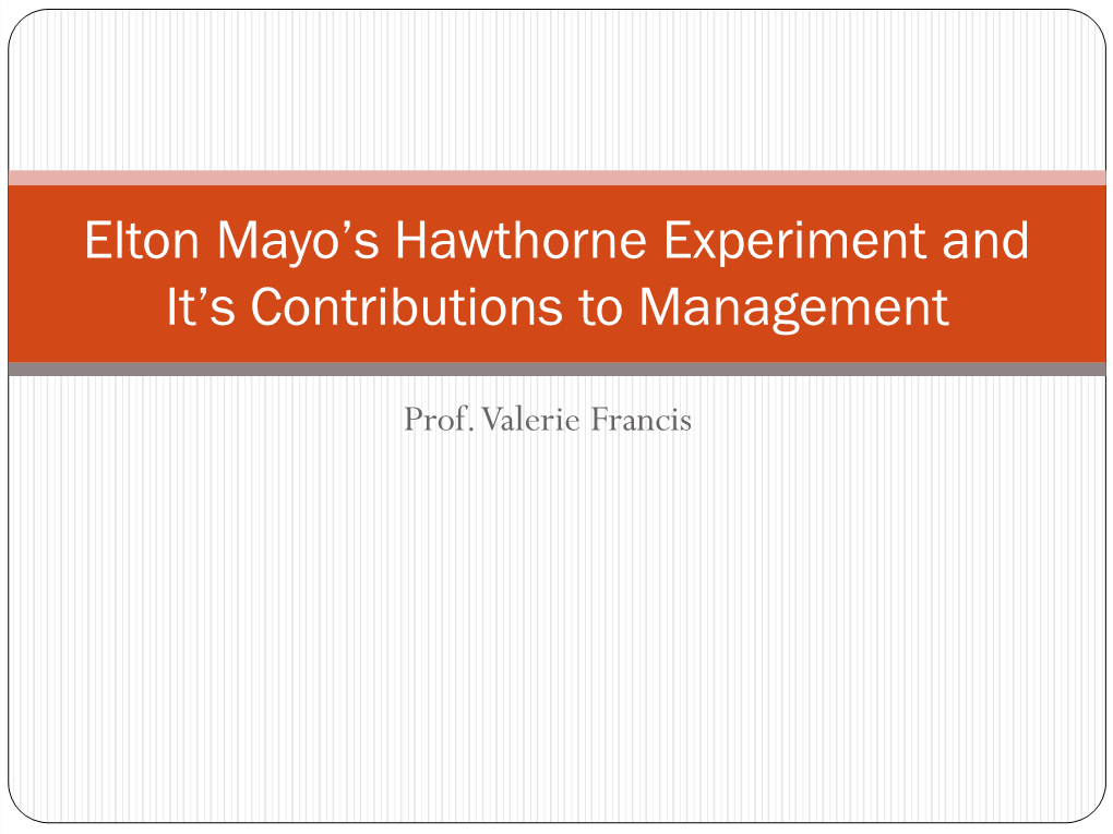 Elton Mayo's Hawthorne Experiment and It's Contributions to Management