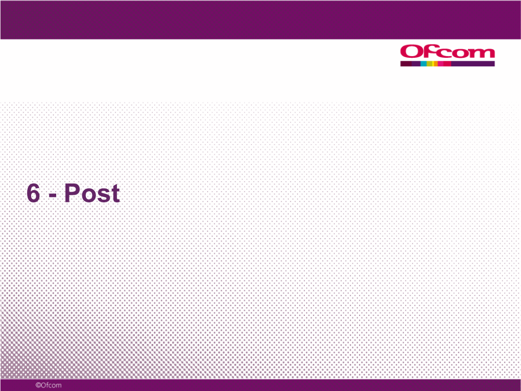6 - Post Figure 6.1 UK Postal Services Industry Key Metrics