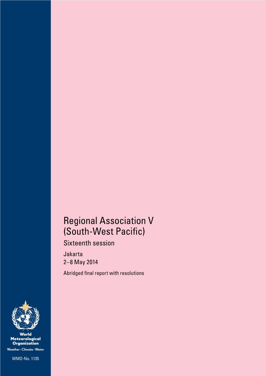 Regional Association V (South-West Pacific) Sixteenth Session Jakarta 2–8 May 2014 Abridged Final Report with Resolutions