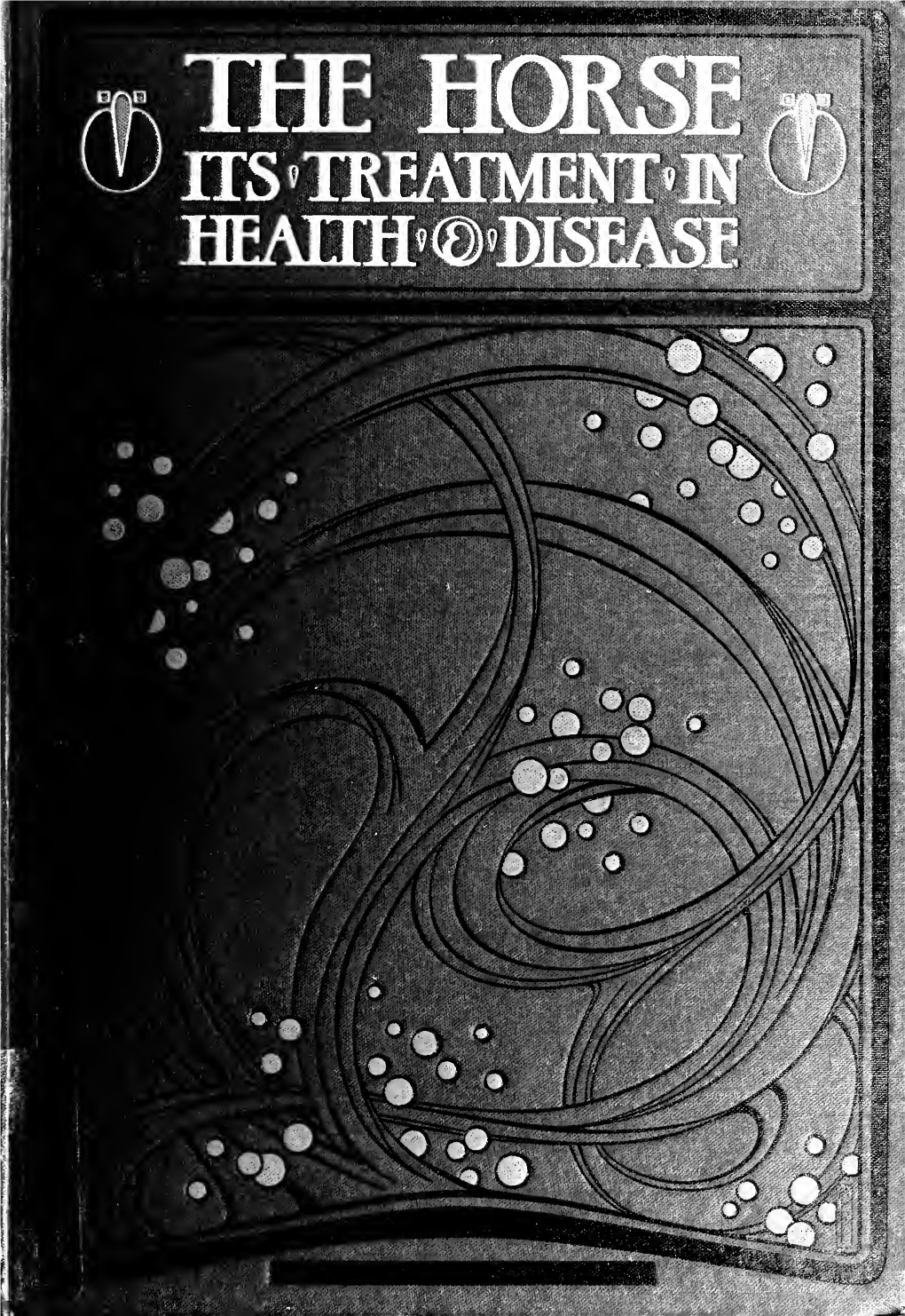The Horse : Its Treatment in Health and Disease, with A