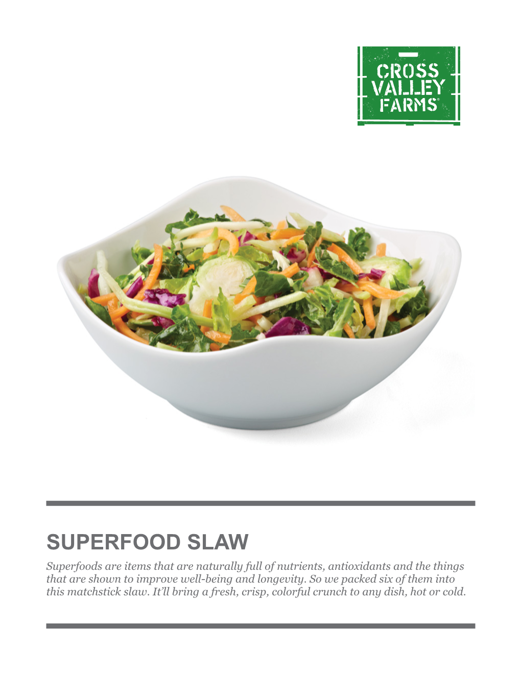 SUPERFOOD SLAW Superfoods Are Items That Are Naturally Full of Nutrients, Antioxidants and the Things That Are Shown to Improve Well-Being and Longevity