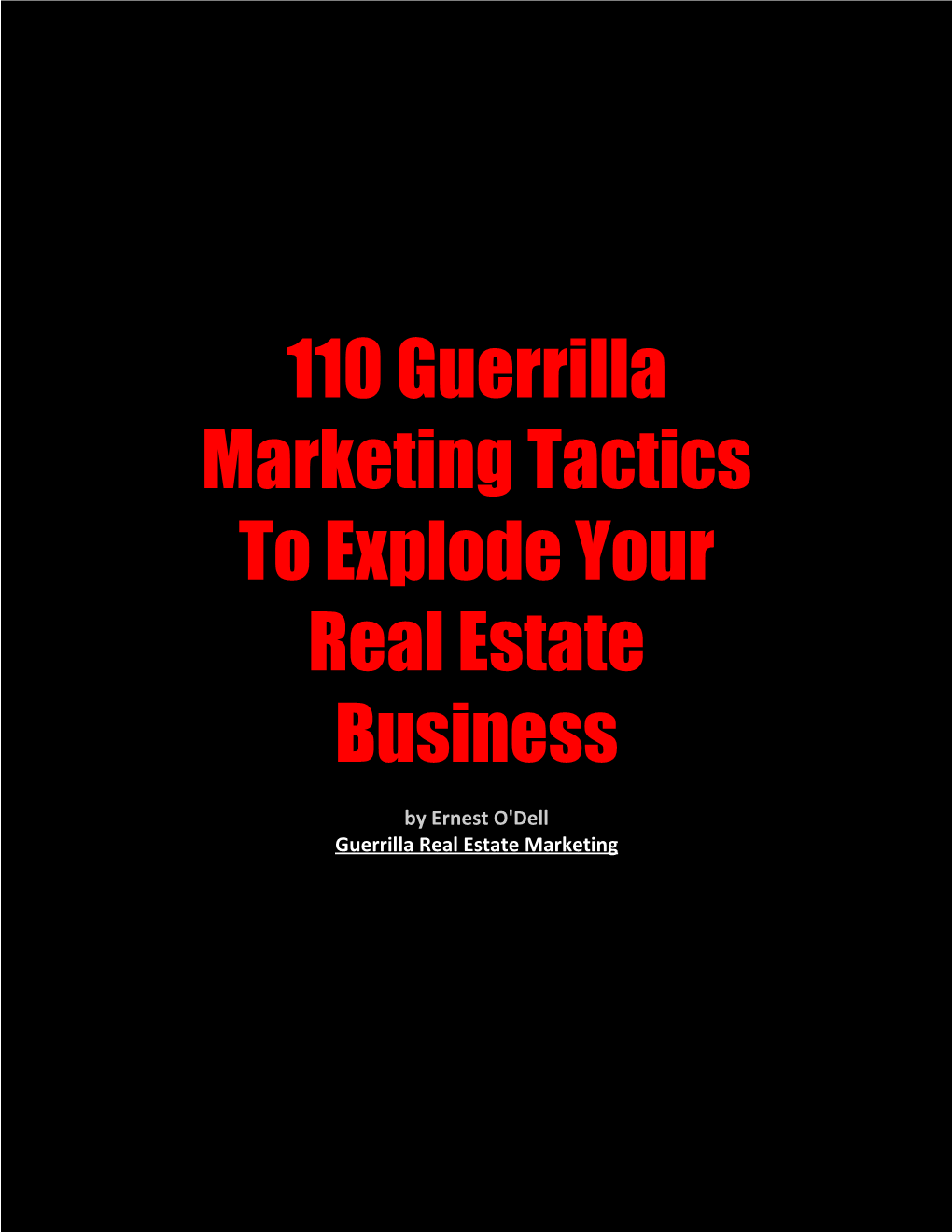 110 Guerrilla Marketing Tactics to Explode Your Real Estate Business