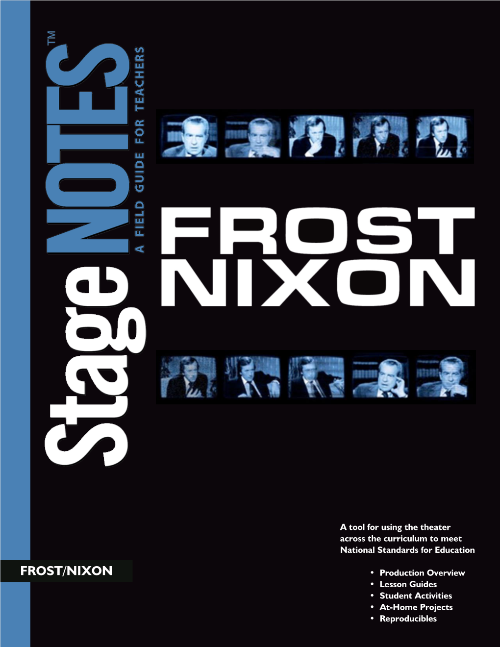 FROST/NIXON • Production Overview • Lesson Guides • Student Activities • At-Home Projects • Reproducibles Copyright 2008, Camp Broadway, LLC All Rights Reserved