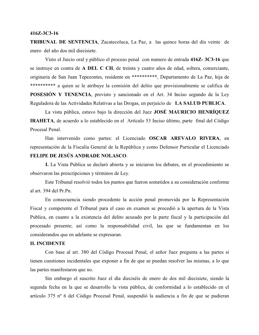 416Z-3C3-16 TRIBUNAL DE SENTENCIA, Zacatecoluca, La Paz, a Las Quince Horas Del Día Veinte De Enero Del Año Dos Mil Diecisiete