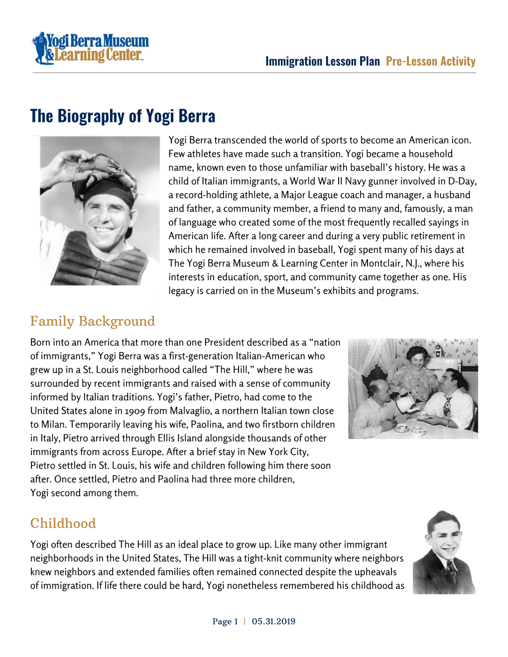 The Biography of Yogi Berra Yogi Berra Transcended the World of Sports to Become an American Icon