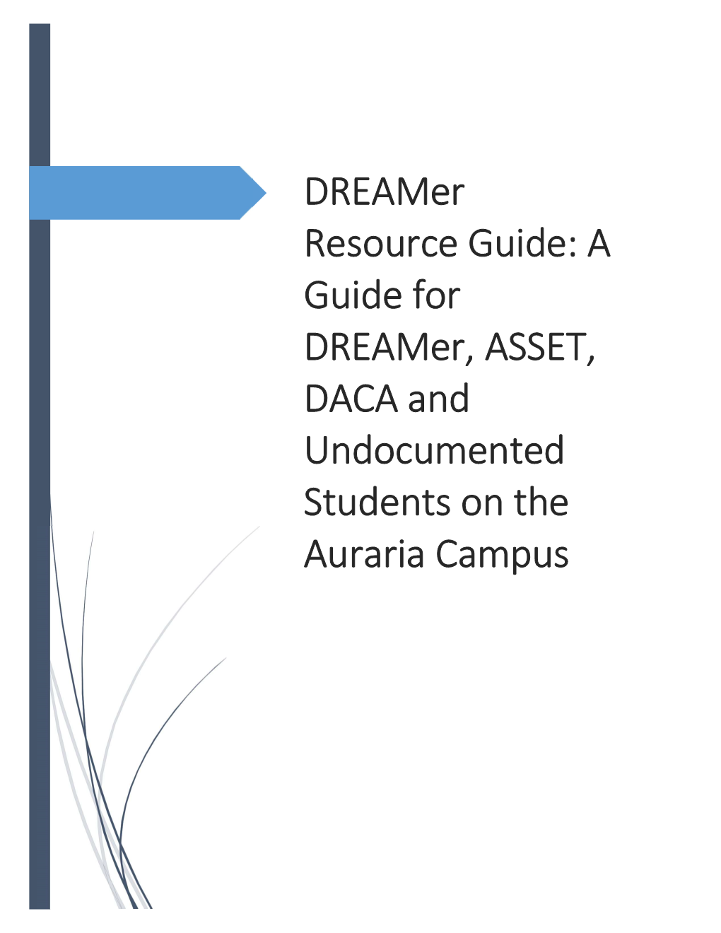 Dreamer Resource Guide: a Guide for Dreamer, ASSET, DACA and Undocumented Students on the Auraria Campus