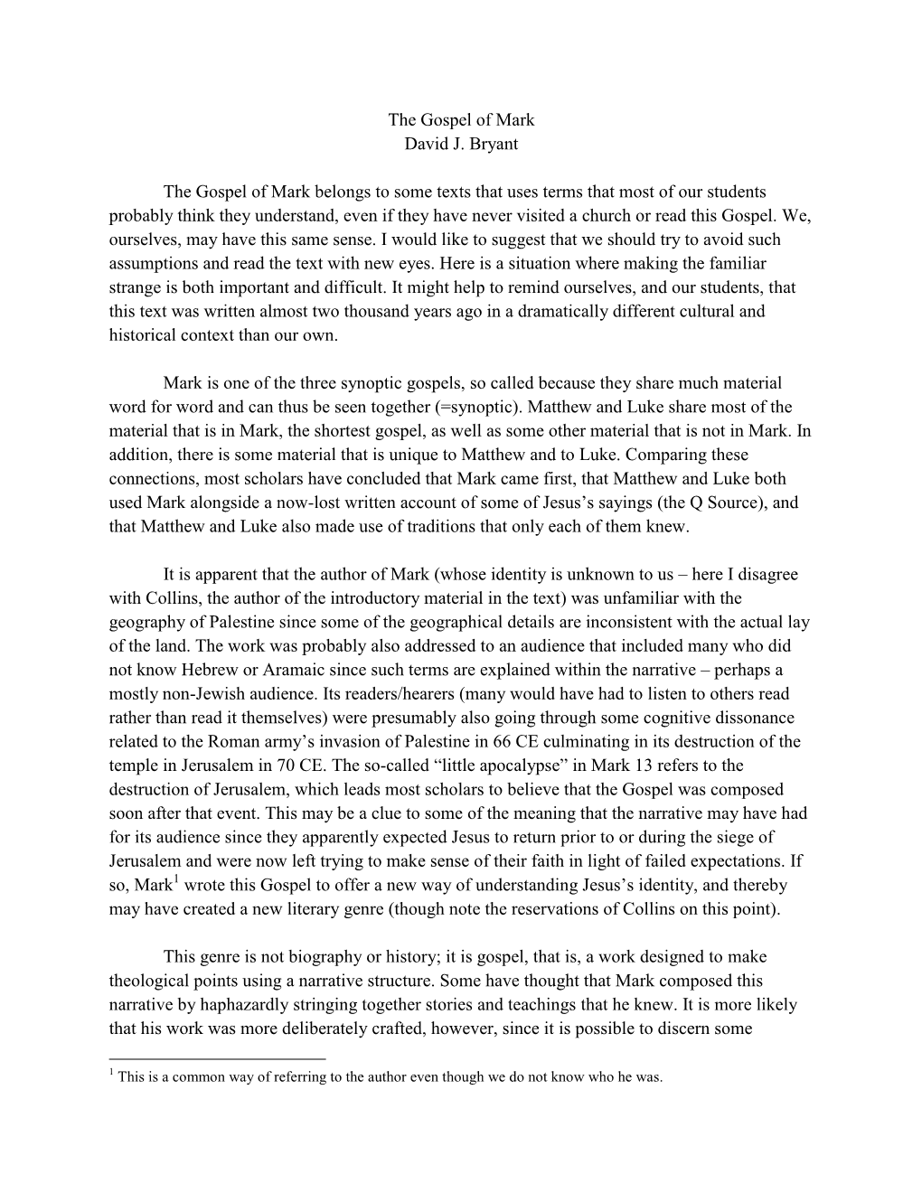 The Gospel of Mark David J. Bryant the Gospel of Mark Belongs to Some Texts That Uses Terms That Most of Our Students Probably T