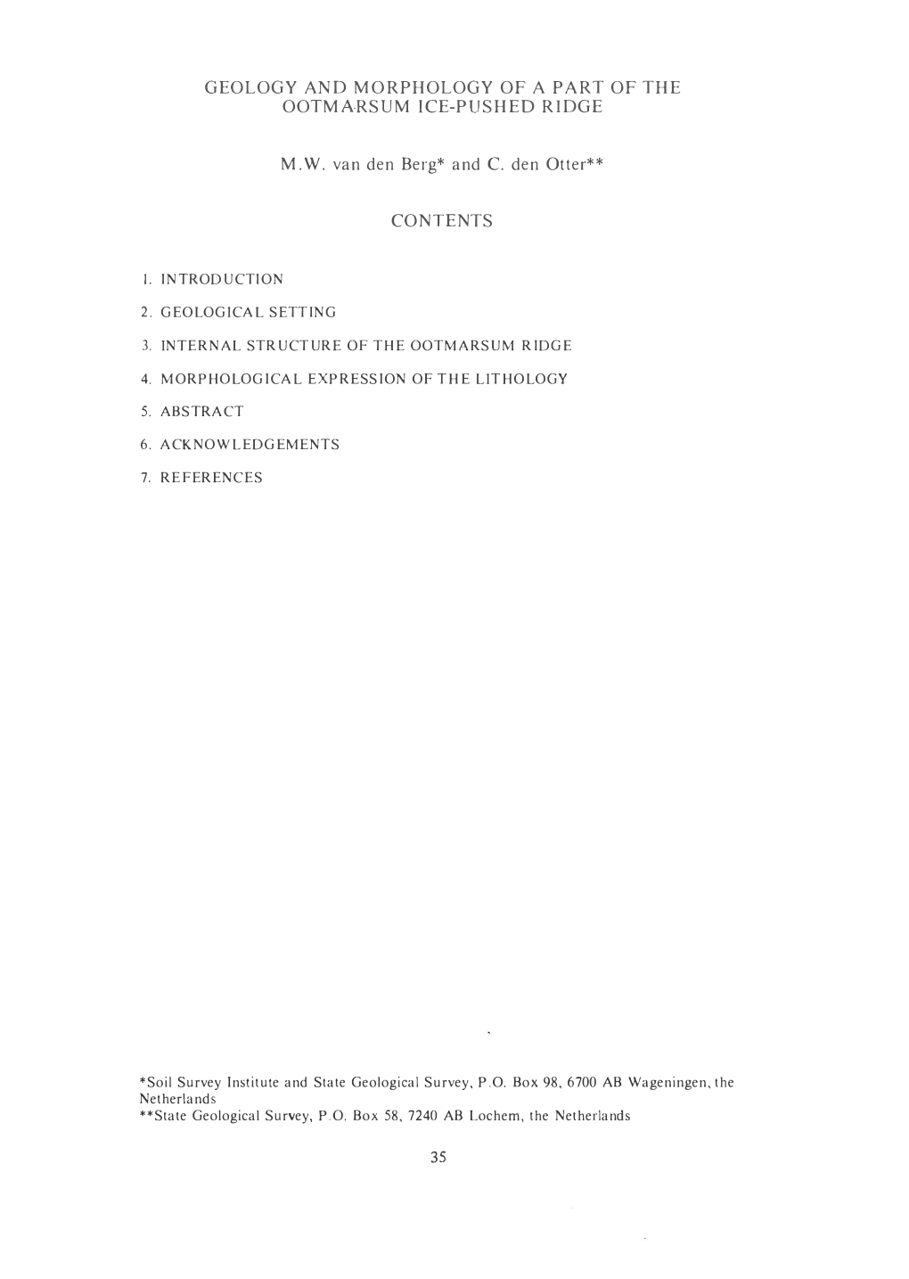 GEOLOGY and MORPHOLOGY of a PART of the OOTMARSUM ICE-PUSHED RIDGE M.W. Van Den Berg* and C. Den Otter** CONTENTS