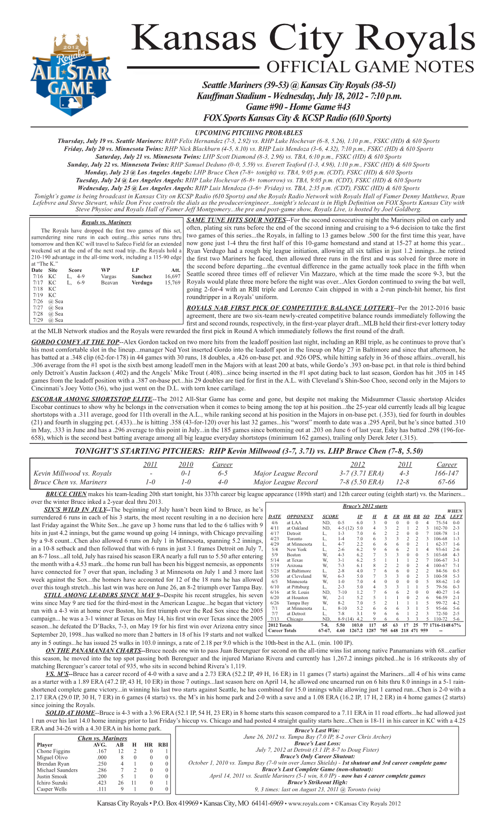 Kansas City Royals OFFICIAL GAME NOTES Seattle Mariners (39-53) @ Kansas City Royals (38-51) Kauffman Stadium - Wednesday, July 18, 2012 - 7:10 P.M