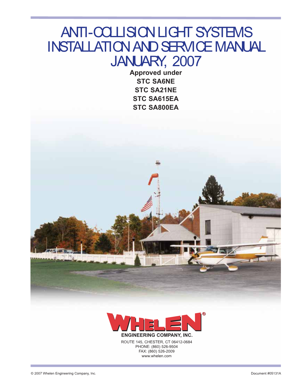 ANTI-COLLISION LIGHT SYSTEMS INSTALLATION and SERVICE MANUAL JANUARY, 2007 Approved Under STC SA6NE STC SA21NE STC SA615EA STC SA800EA