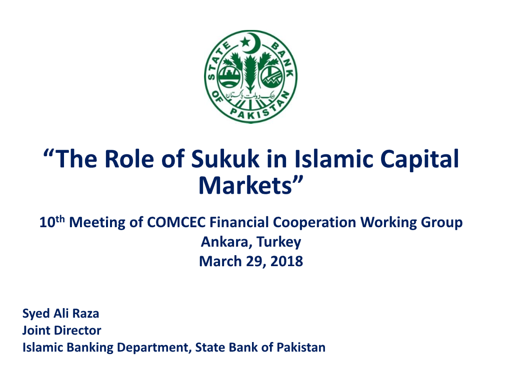 “The Role of Sukuk in Islamic Capital Markets” 10Th Meeting of COMCEC Financial Cooperation Working Group Ankara, Turkey March 29, 2018