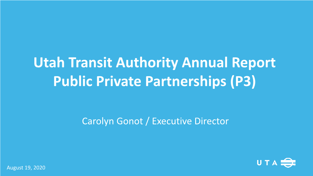 Utah Transit Authority Annual Report Public Private Partnerships (P3)