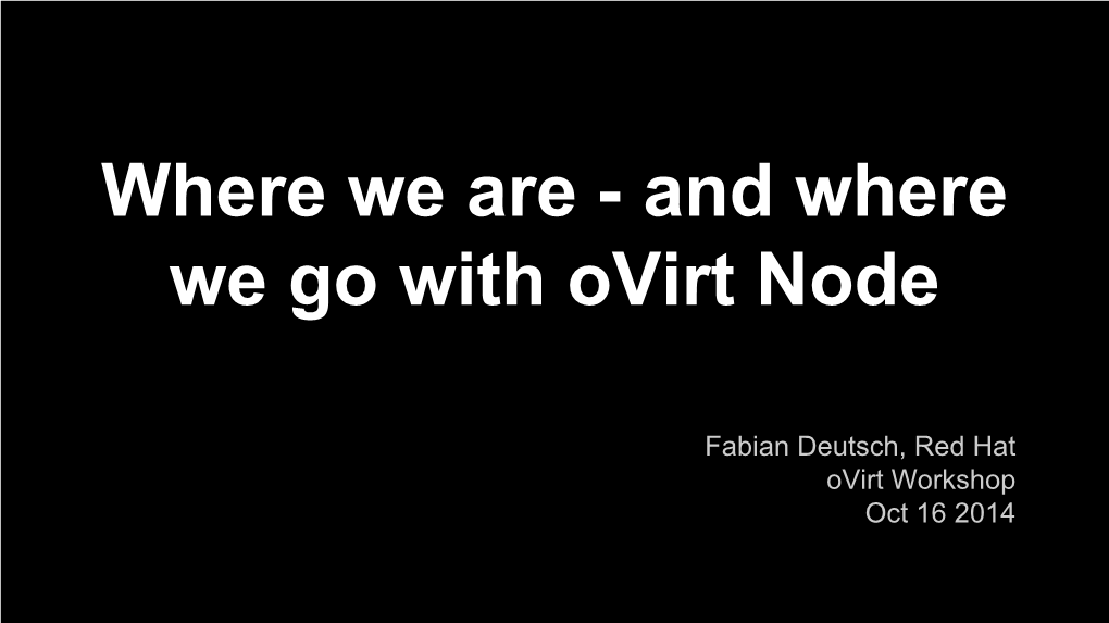 And Where We Go with Ovirt Node