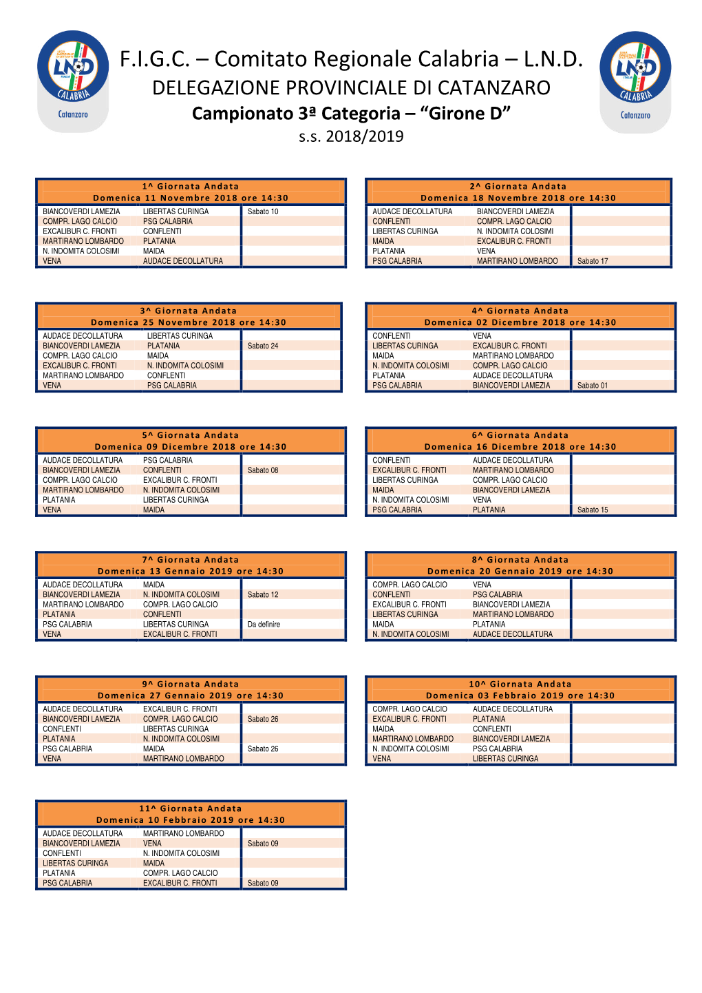 F.I.G.C. – Comitato Regionale Calabria – L.N.D. DELEGAZIONE PROVINCIALE DI CATANZARO Campionato 3ª Categoria – �Girone D� S.S