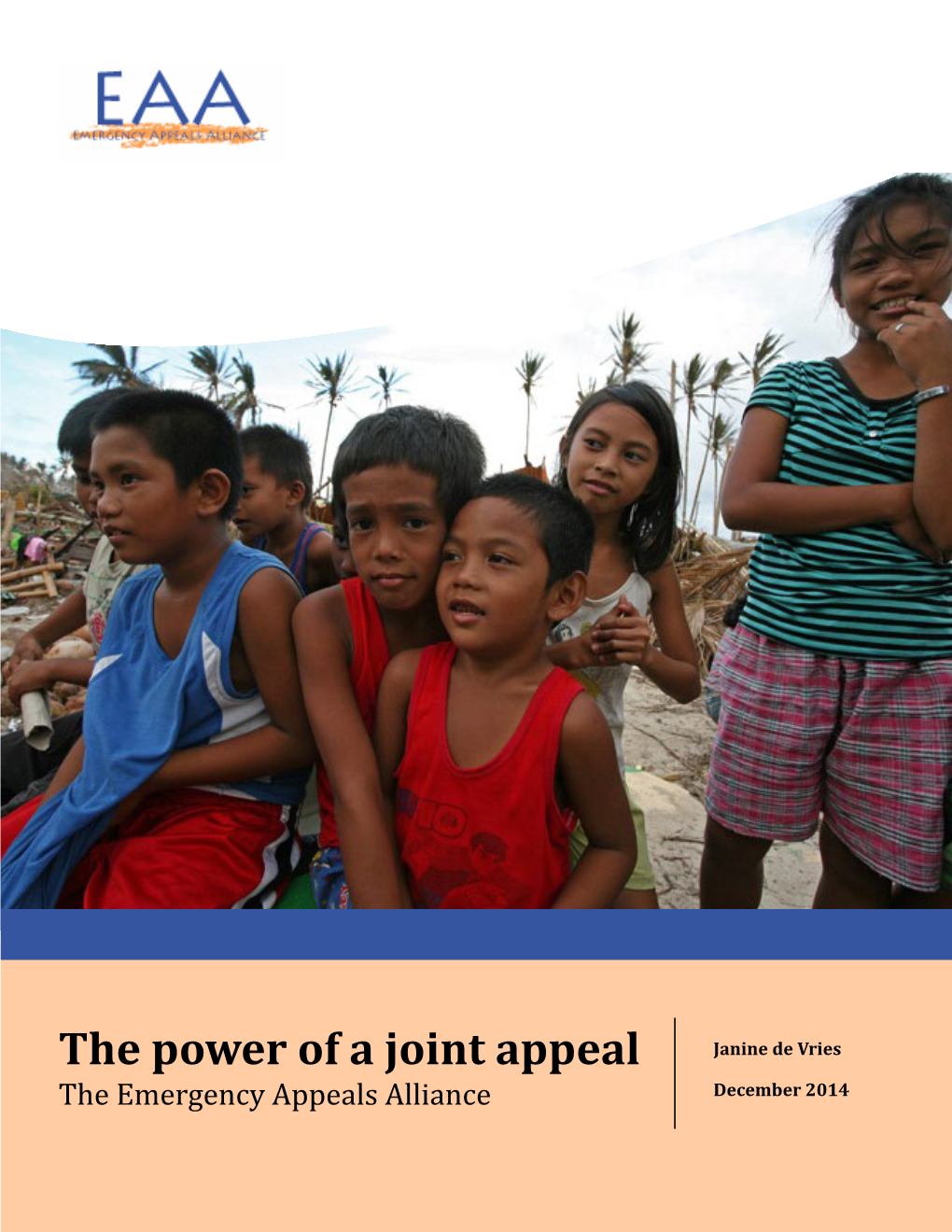 The Power of a Joint Appeal Janine De Vries the Emergency Appeals Alliance December 2014 Content