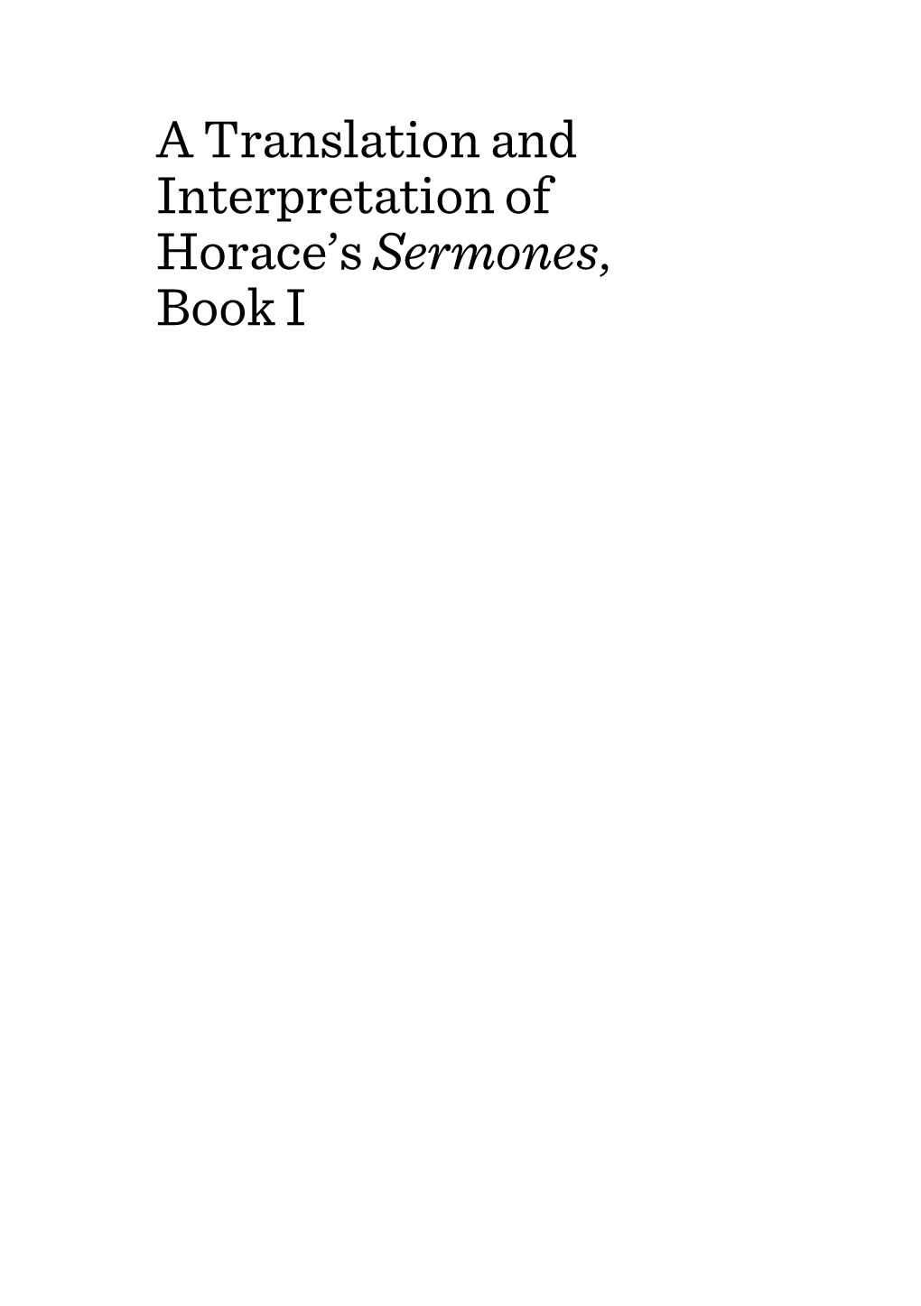 A Translation and Interpretation of Horace's Sermones, Book I