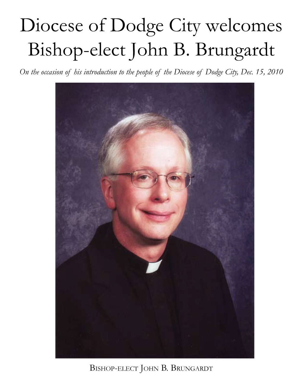 Diocese of Dodge City Welcomes Bishop-Elect John B. Brungardt on the Occasion of His Introduction to the People of the Diocese of Dodge City, Dec