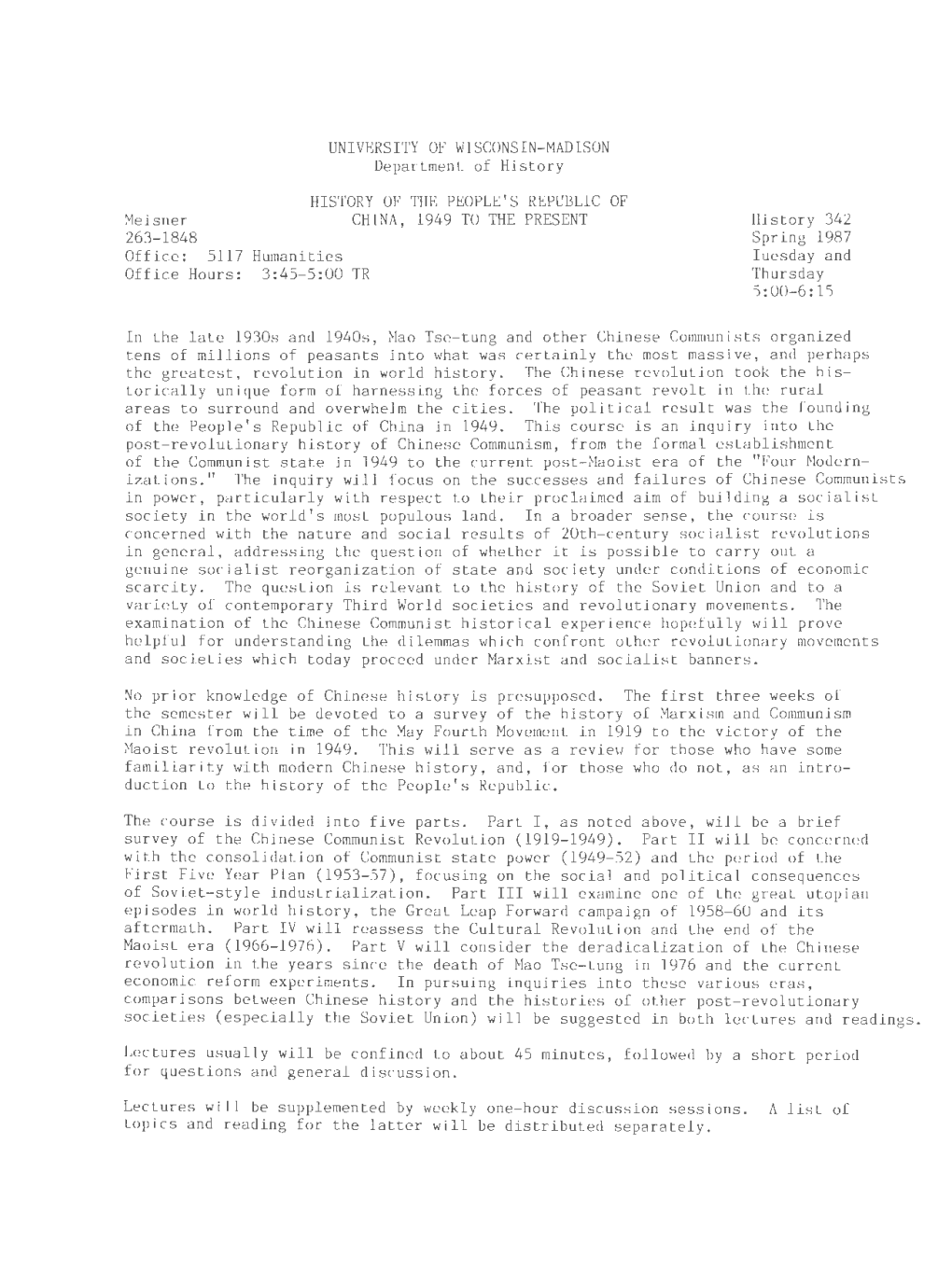 Meisner CHINA , 1949 to the PRESENT History 342 263-1848 Spring 1987 Office: 5117 Humanities Tuesday and Office Hours : 3: 45-5:00 TR Thursday 5 :00-6:15