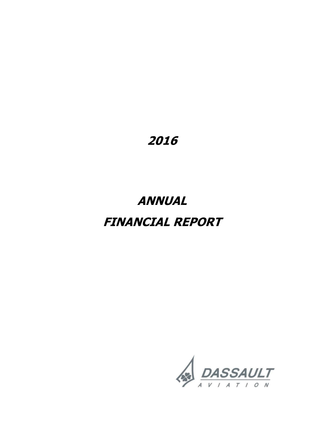 2016 Annual Financial Report | DASSAULT AVIATION 1 Declaration of the Person Responsible for the Report