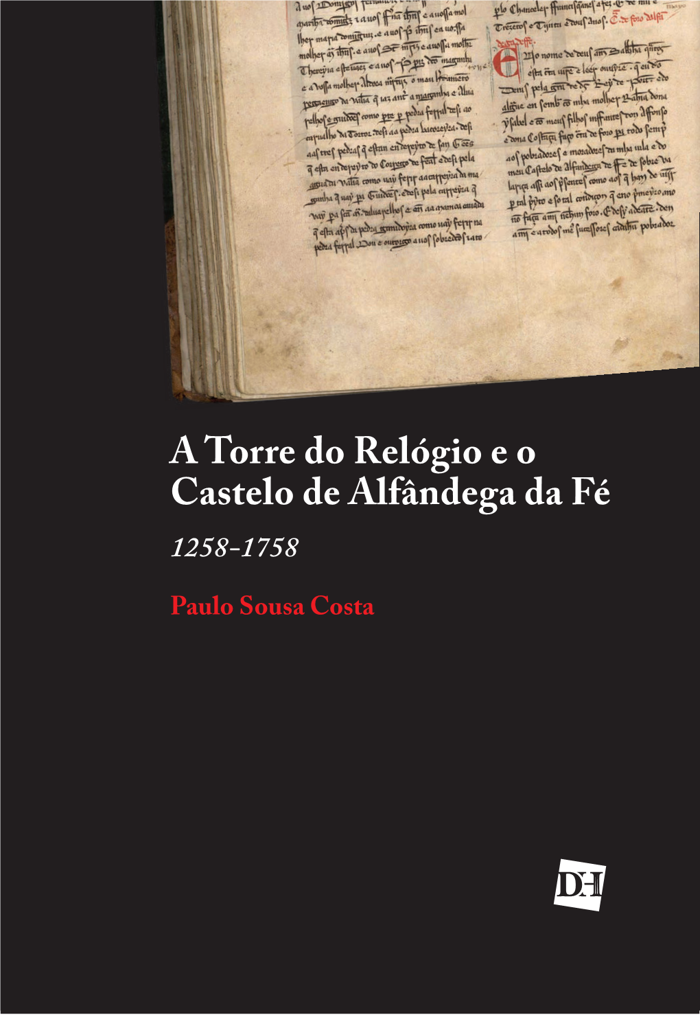 A Torre Do Relógio E O Castelo De Alfândega Da Fé: 1258-1758