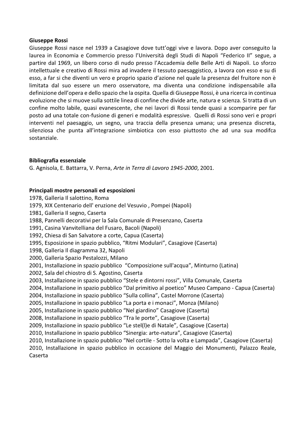 Giuseppe Rossi Giuseppe Rossi Nasce Nel 1939 a Casagiove Dove Tutt'oggi Vive E Lavora. Dopo Aver Conseguito La Laurea in Econ