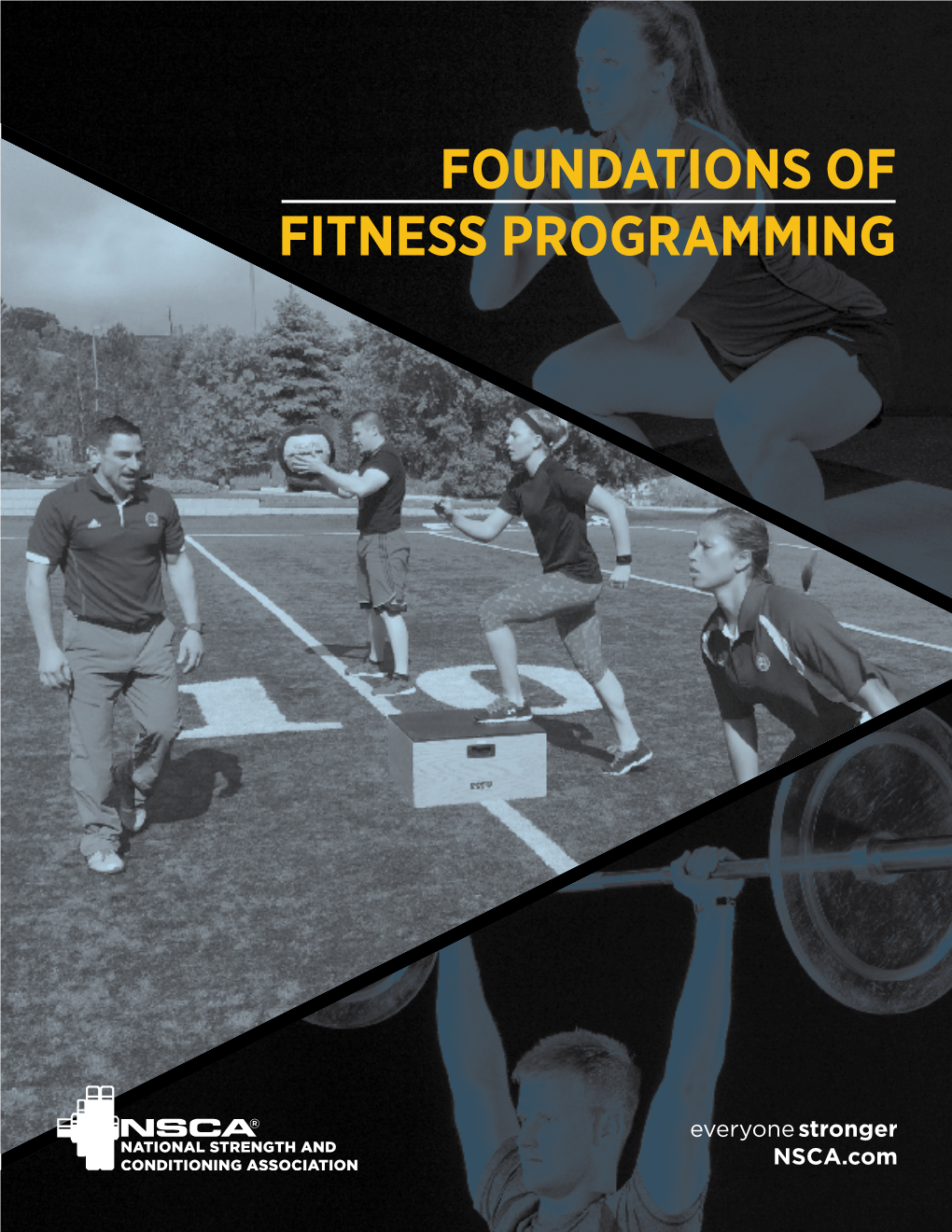 FOUNDATIONS of FITNESS PROGRAMMING | NSCA.COM/PROGRAM-DESIGN-ESSENTIALS Copyright © 2015 National Strength and Conditioning Association