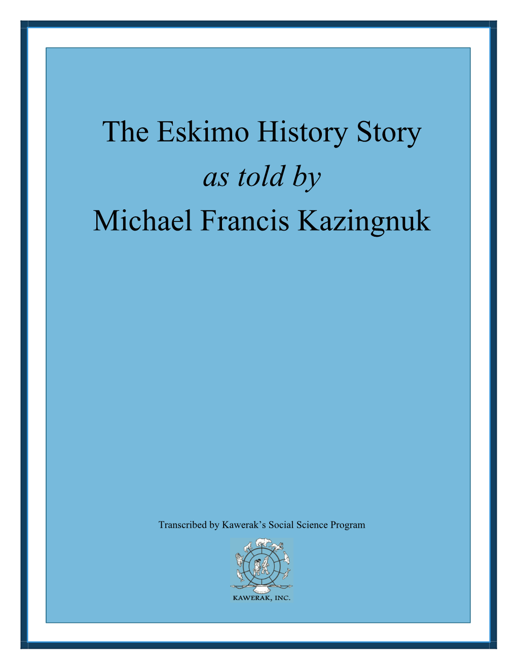 Michael Francis Kazingnuk's the Eskimo History Story