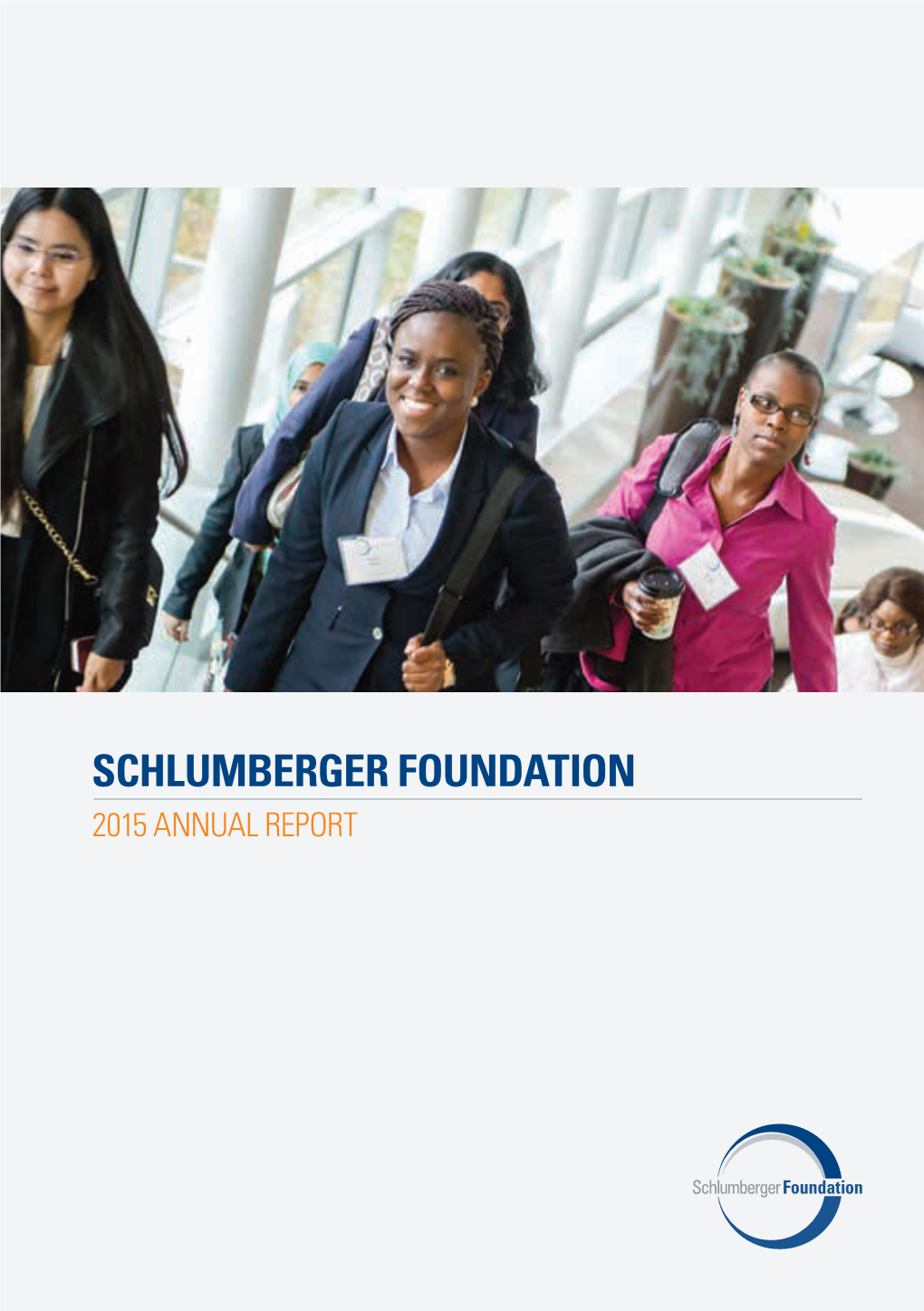 Schlumberger Foundation 2015 Annual Report 02 Schlumberger Foundation 2015 Annual Report 03