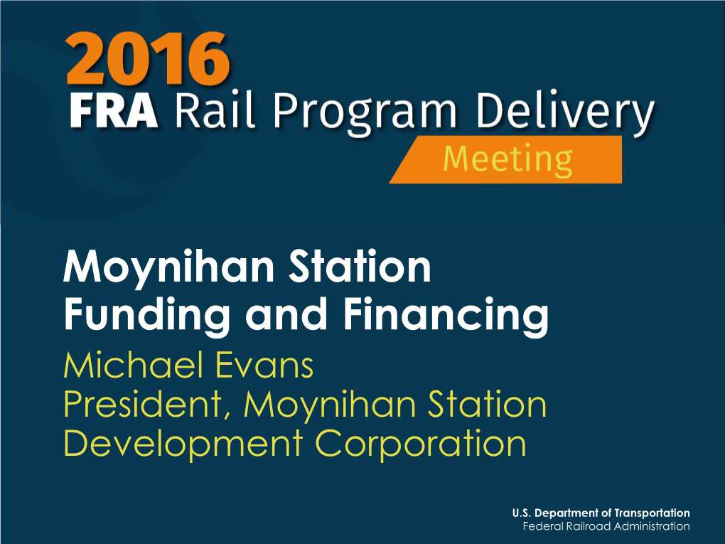 Moynihan Station Funding and Financing Michael Evans President, Moynihan Station Development Corporation