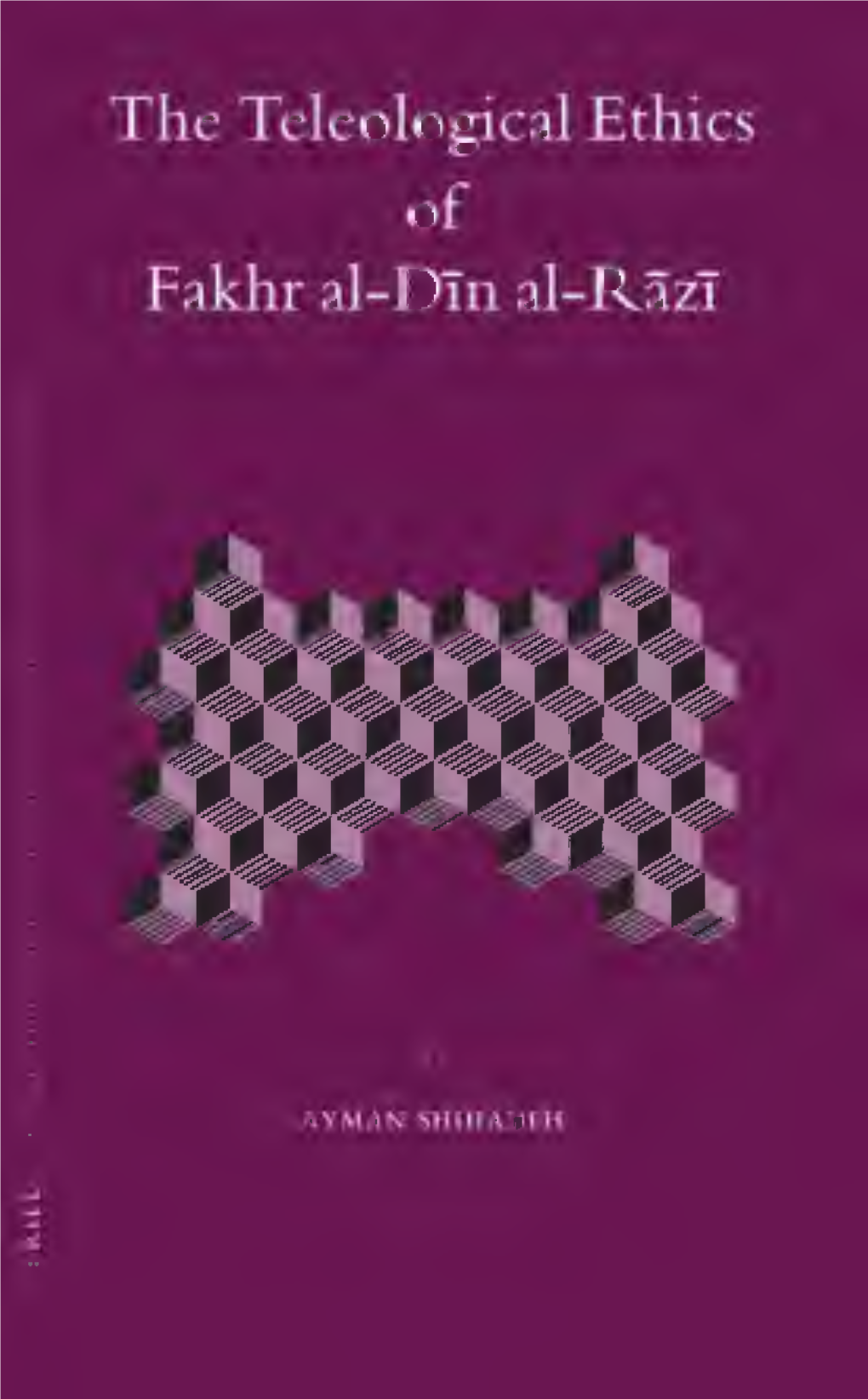 The Teleological Ethics of Fakhr Al-Din Al-Razi Islamic Philosophy Theology and Science