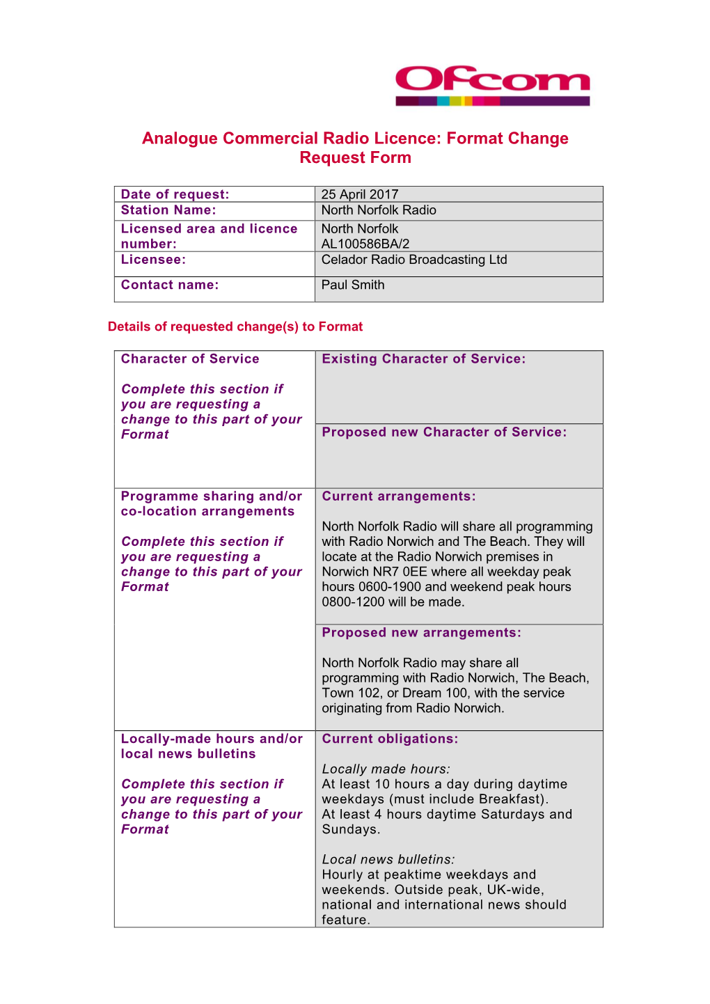 North Norfolk Radio Licensed Area and Licence North Norfolk Number: AL100586BA/2 Licensee: Celador Radio Broadcasting Ltd Contact Name: Paul Smith