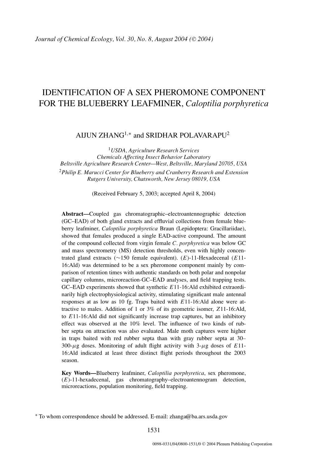 IDENTIFICATION of a SEX PHEROMONE COMPONENT for the BLUEBERRY LEAFMINER, Caloptilia Porphyretica