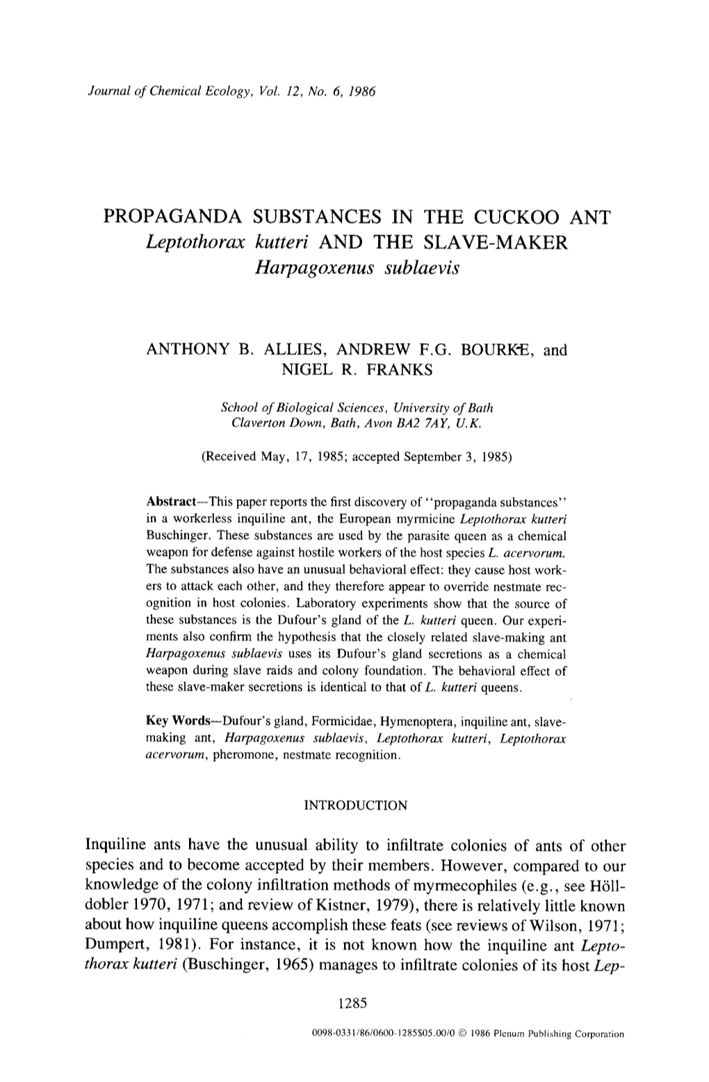 PROPAGANDA SUBSTANCES in the CUCKOO ANT Leptothorax Kutteri and the SLAVE-MAKER Harpagoxenus Sublaevis