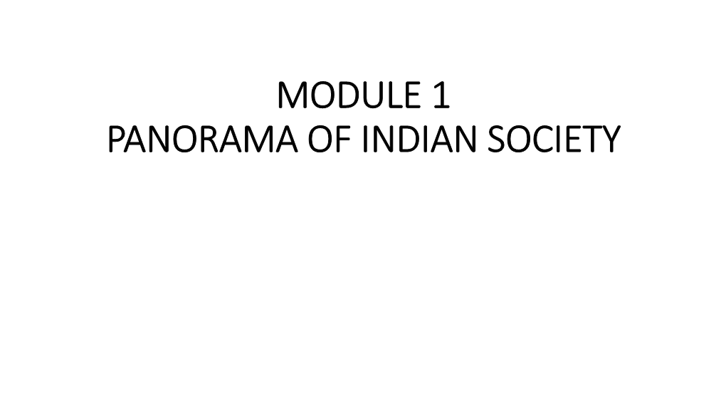 MODULE 1 PANORAMA of INDIAN SOCIETY Diversity and Pluralism