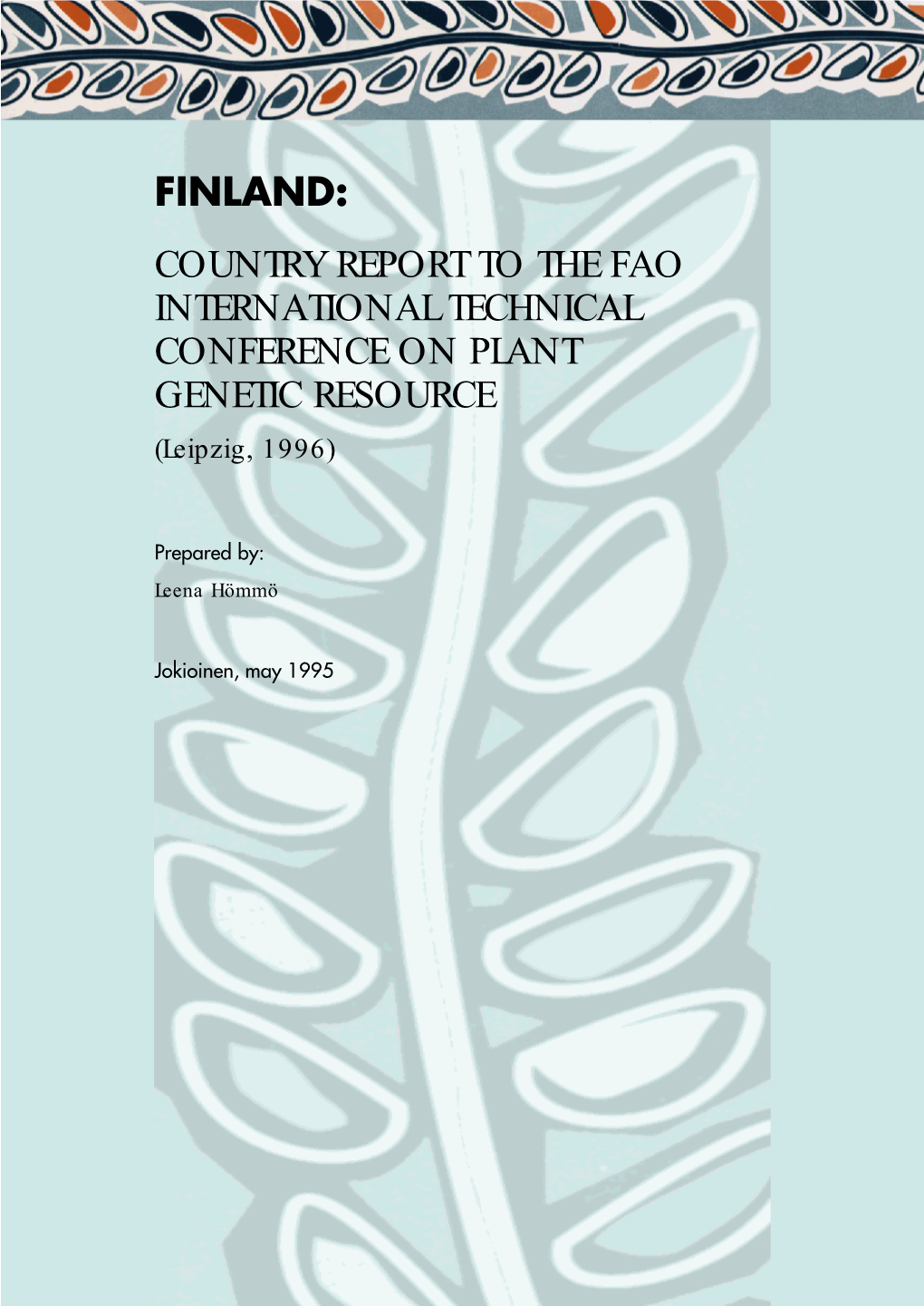 FINLAND: COUNTRY REPORT to the FAO INTERNATIONAL TECHNICAL CONFERENCE on PLANT GENETIC RESOURCE (Leipzig, 1996)