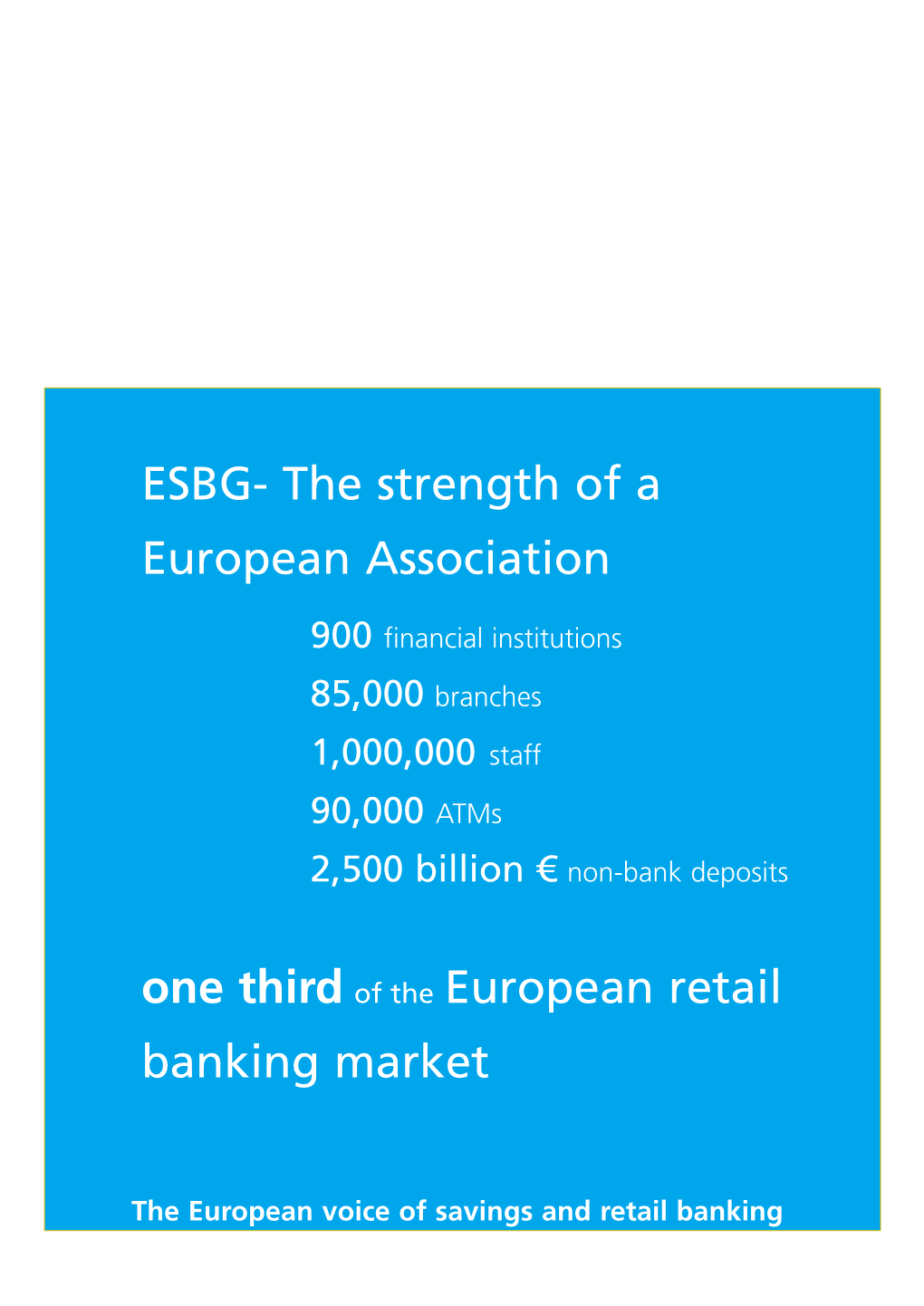 ESBG- the Strength of a European Association One Third of The